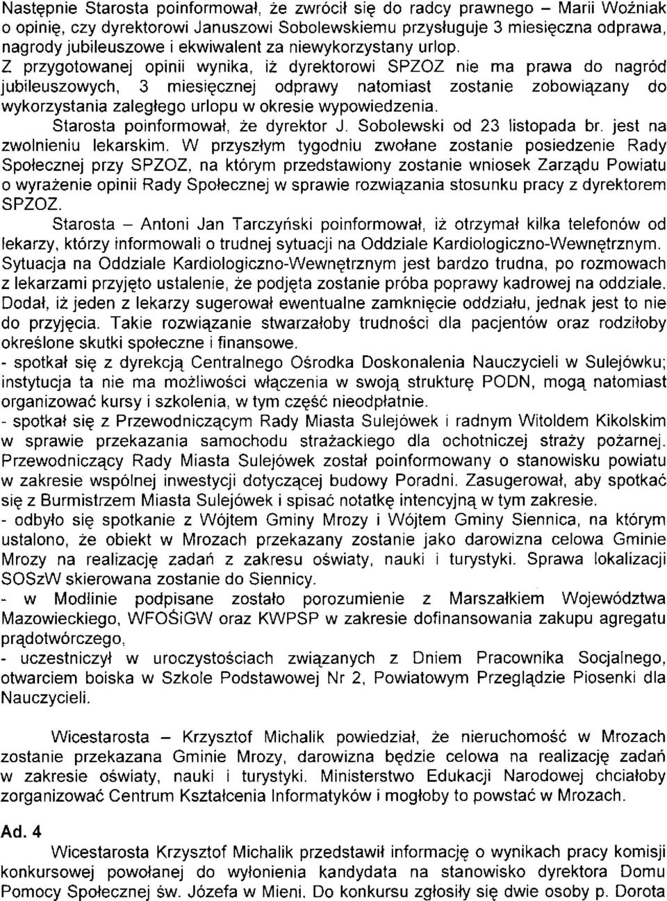 Z przygotowanej opinii wynika, i2 dyrektorowi SPZOZ nie ma prawa do nagród jubileuszowych, 3 miesigcznej odprawy natomiast zostan e zobow qzany do wykorzystania zaleglego urlopu w okresie