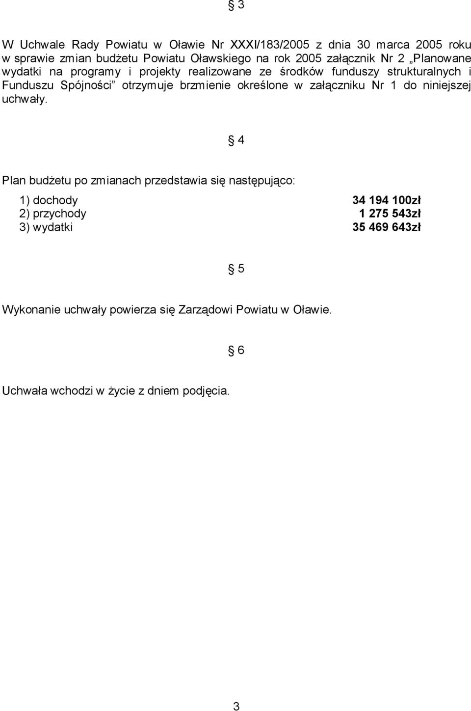 brzmienie określone w załączniku Nr 1 do niniejszej uchwały.