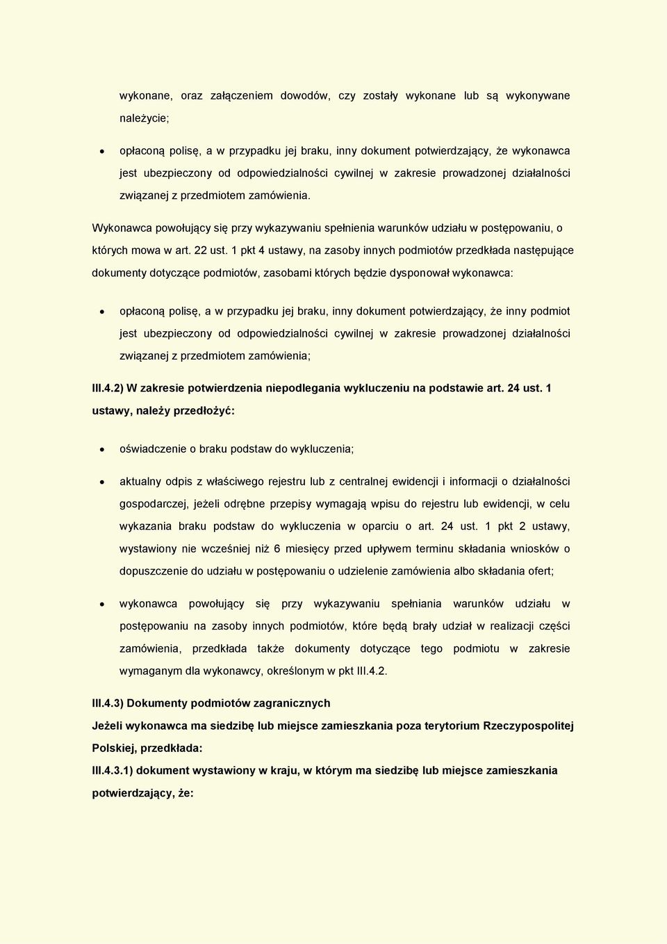 1 pkt 4 ustawy, na zasby innych pdmitów przedkłada następujące dkumenty dtyczące pdmitów, zasbami których będzie dyspnwał wyknawca: płacną plisę, a w przypadku jej braku, inny dkument ptwierdzający,