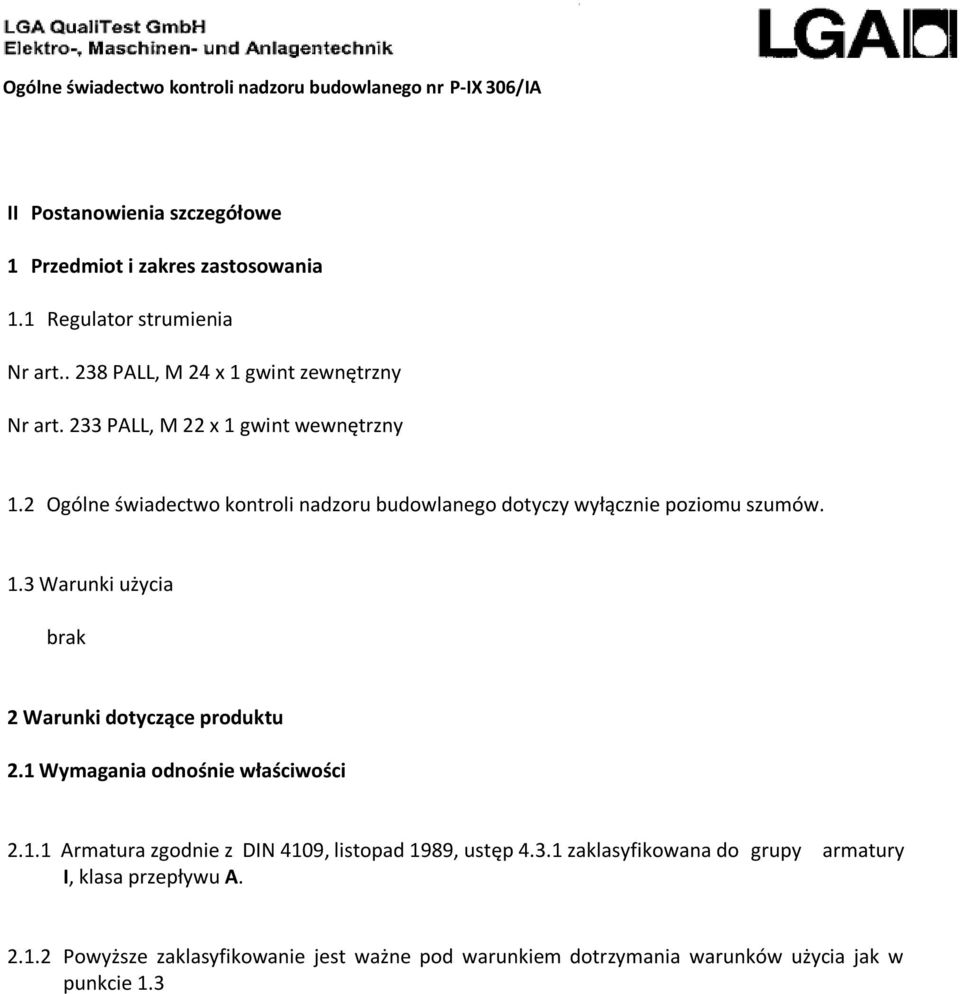 1 Wymagania odnośnie właściwości 2.1.1 Armatura zgodnie z DIN 4109, listopad 1989, ustęp 4.3.