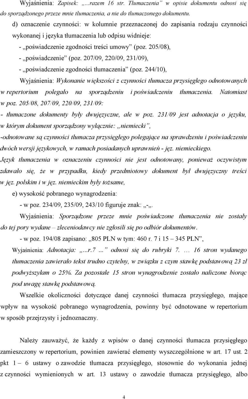 205/08), - poświadczenie (poz. 207/09, 220/09, 231/09), - poświadczenie zgodności tłumaczenia (poz.