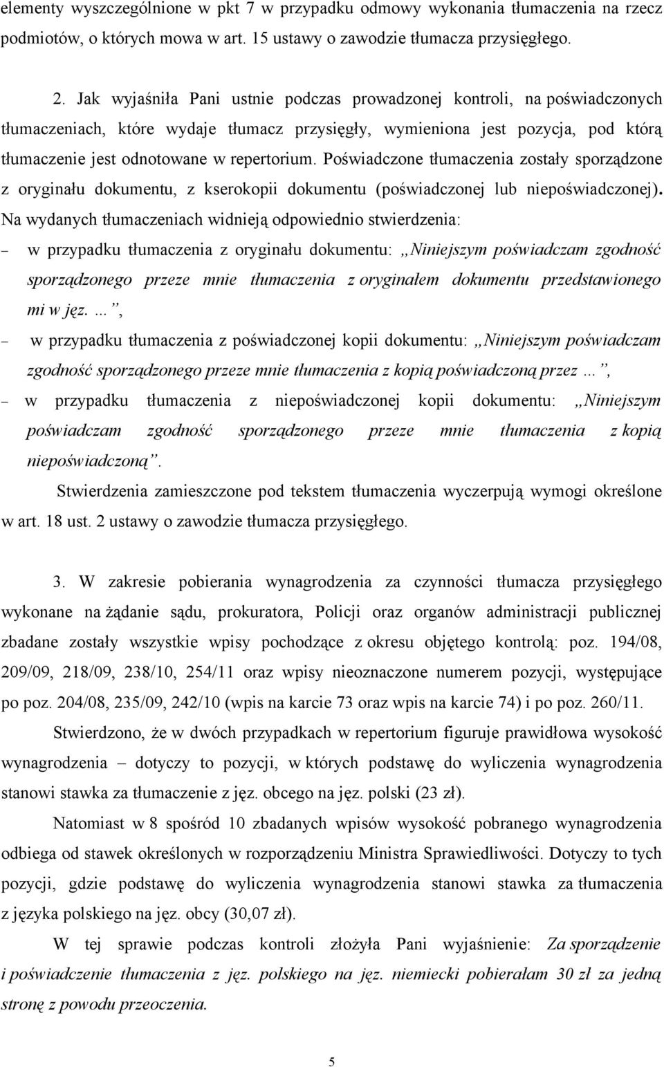 Poświadczone tłumaczenia zostały sporządzone z oryginału dokumentu, z kserokopii dokumentu (poświadczonej lub niepoświadczonej).