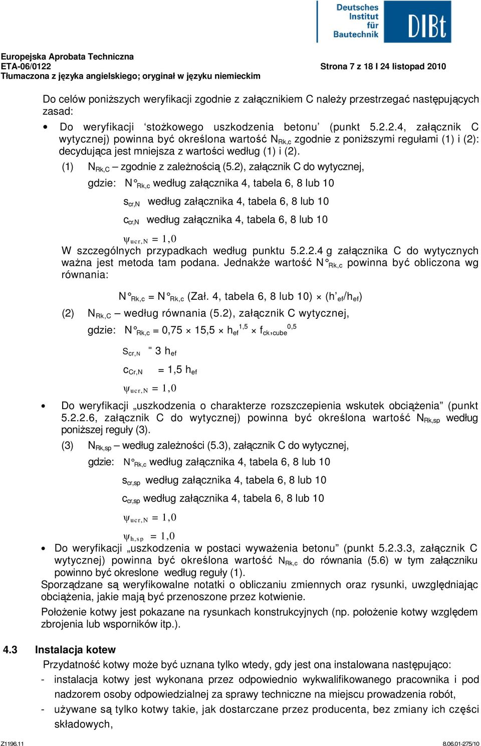 2.4, załącznik C wytycznej) powinna być określona wartość N Rk,c zgodnie z poniŝszymi regułami ( i (2): decydująca jest mniejsza z wartości według ( i (2). ( N Rk,C zgodnie z zaleŝnością (5.