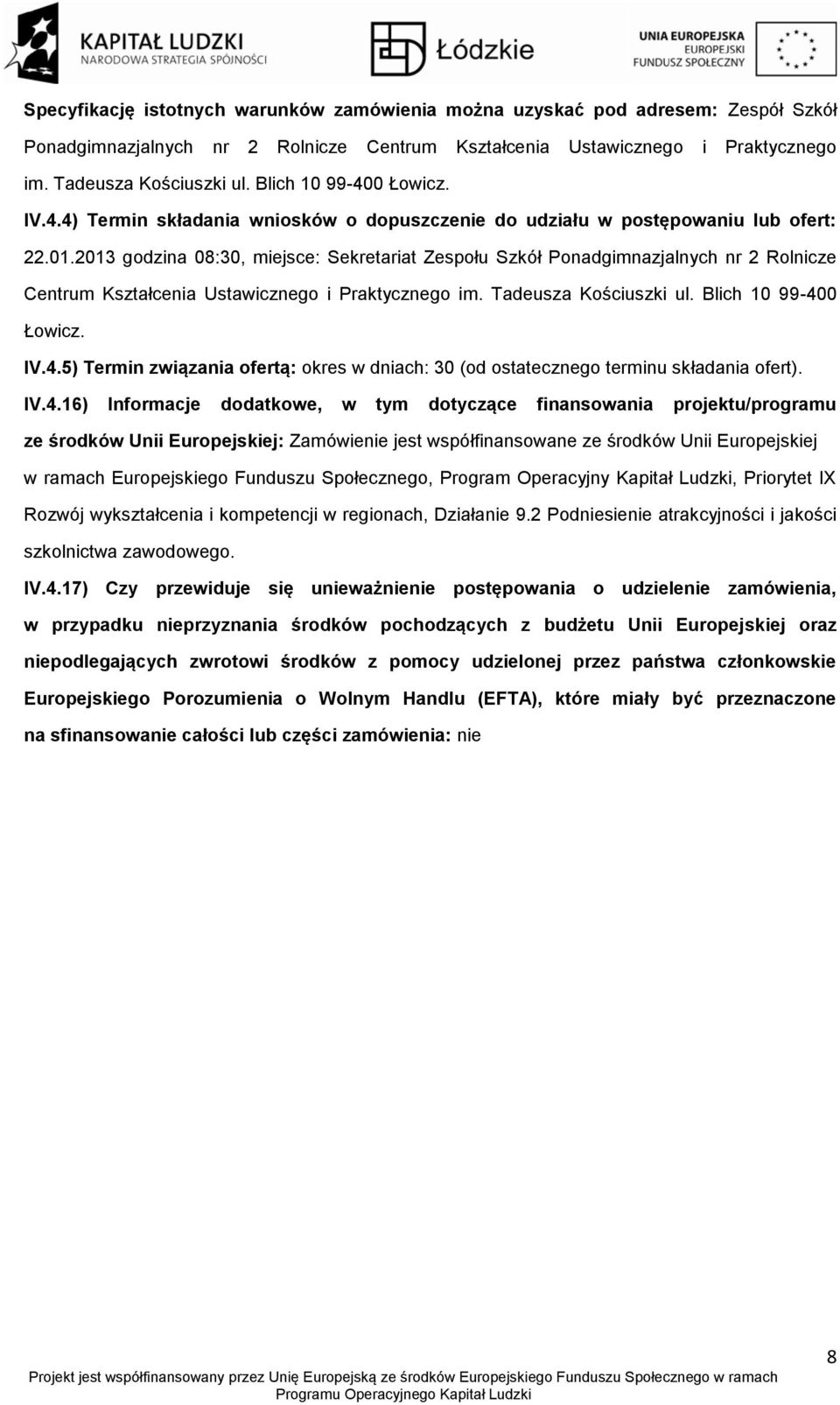 2013 gdzina 08:30, miejsce: Sekretariat Zespłu Szkół Pnadgimnazjalnych nr 2 Rlnicze Centrum Kształcenia Ustawiczneg i Praktyczneg im. Tadeusza Kściuszki ul. Blich 10 99-40