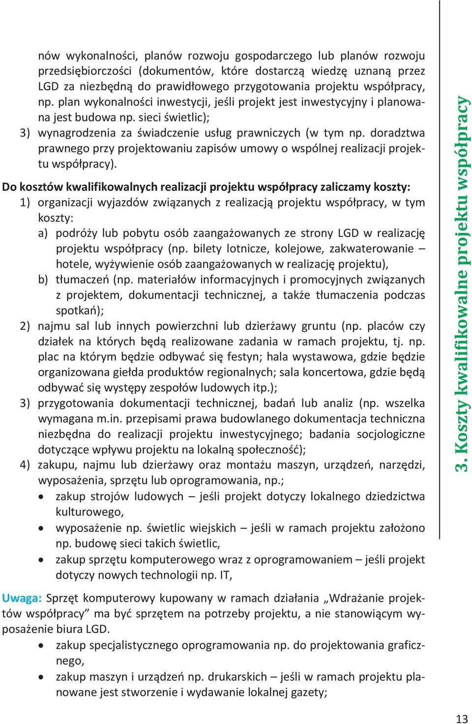 doradztwa prawnego przy projektowaniu zapisów umowy o wspólnej realizacji projektu współpracy).