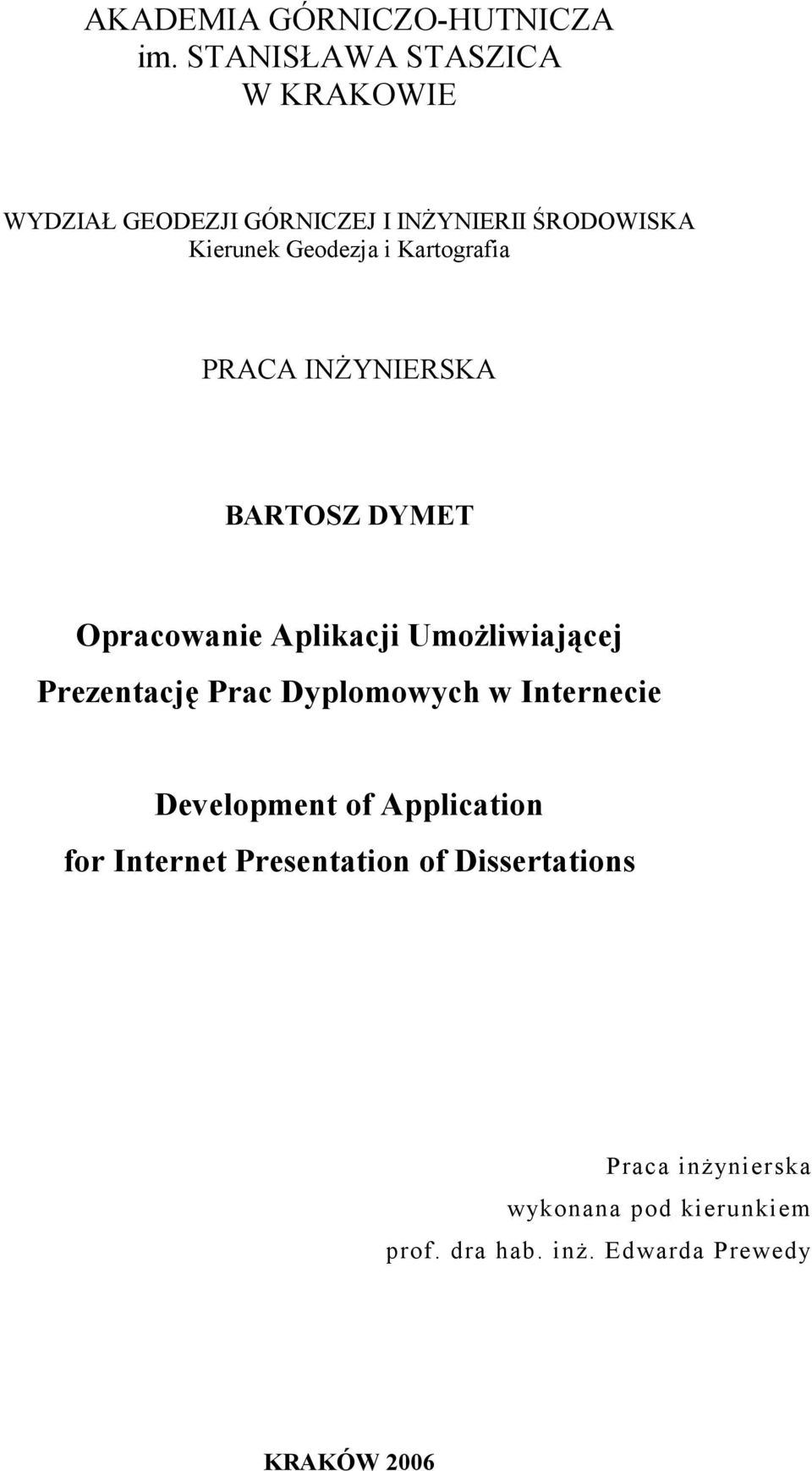 Kartografia PRACA INśYNIERSKA BARTOSZ DYMET Opracowanie Aplikacji UmoŜliwiającej Prezentację Prac