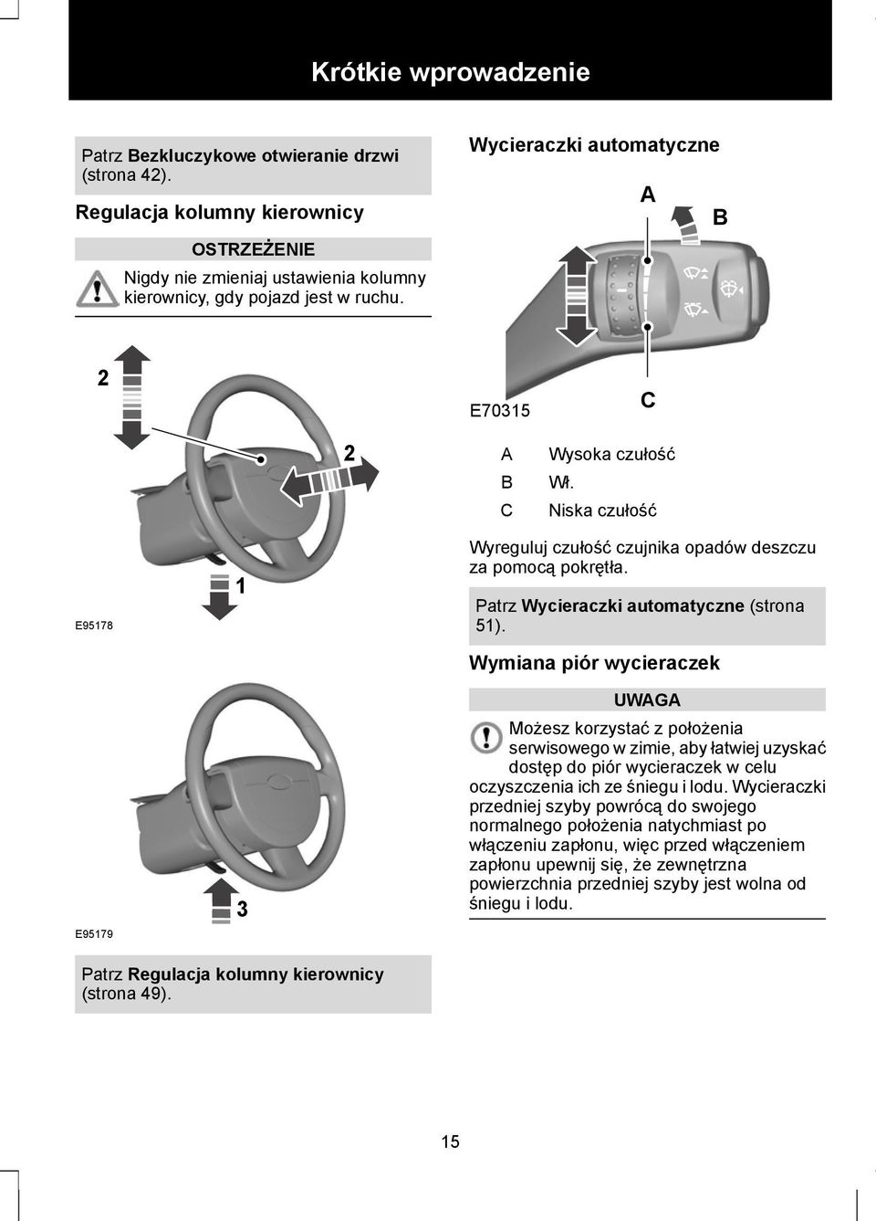 Patrz Wycieraczki automatyczne (strona 51).