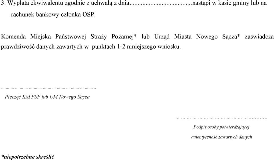 Komenda Miejska Państwowej Straży Pożarnej* lub Urząd Miasta Nowego Sącza* zaświadcza