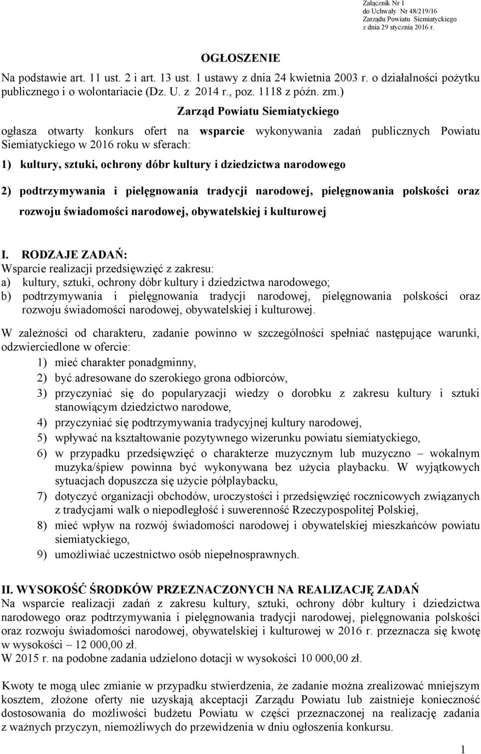 ) Zarząd Powiatu Siemiatyckiego ogłasza otwarty konkurs ofert na wsparcie wykonywania zadań publicznych Powiatu Siemiatyckiego w 2016 roku w sferach: 1) kultury, sztuki, ochrony dóbr kultury i