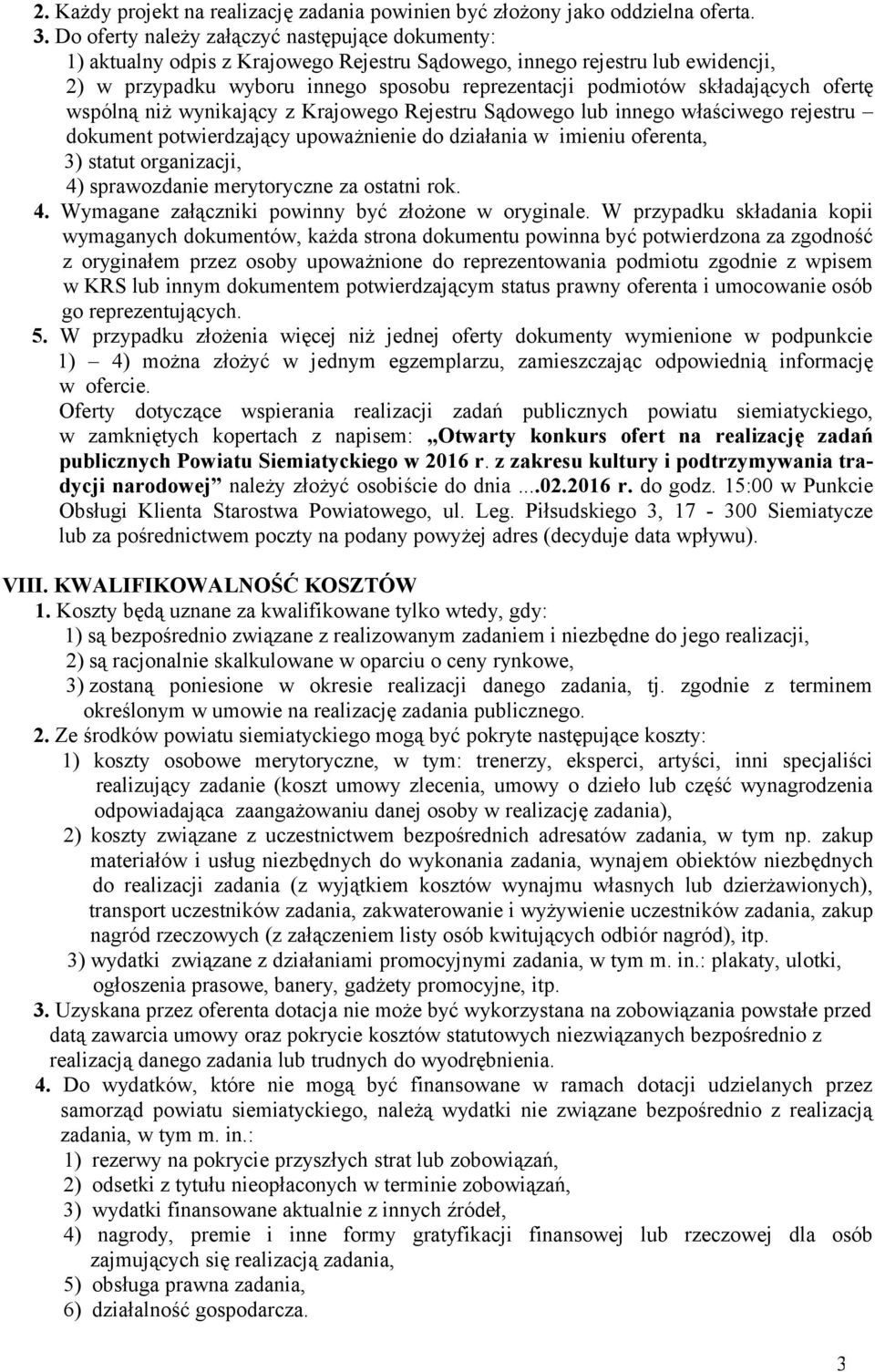 składających ofertę wspólną niż wynikający z Krajowego Rejestru Sądowego lub innego właściwego rejestru dokument potwierdzający upoważnienie do działania w imieniu oferenta, 3) statut organizacji, 4)