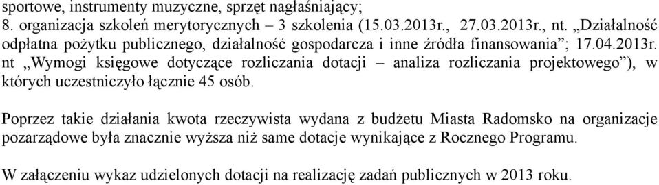 nt Wymogi księgowe dotyczące rozliczania dotacji analiza rozliczania projektowego ), w których uczestniczyło łącznie 45 osób.