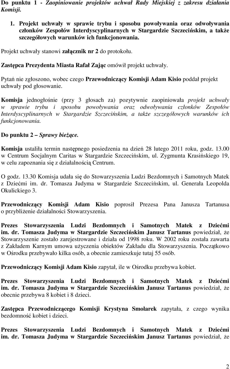 Projekt uchwały w sprawie trybu i sposobu powoływania oraz odwoływania członków Zespołów Interdyscyplinarnych w Stargardzie Szczecińskim, a także szczegółowych warunków ich funkcjonowania.