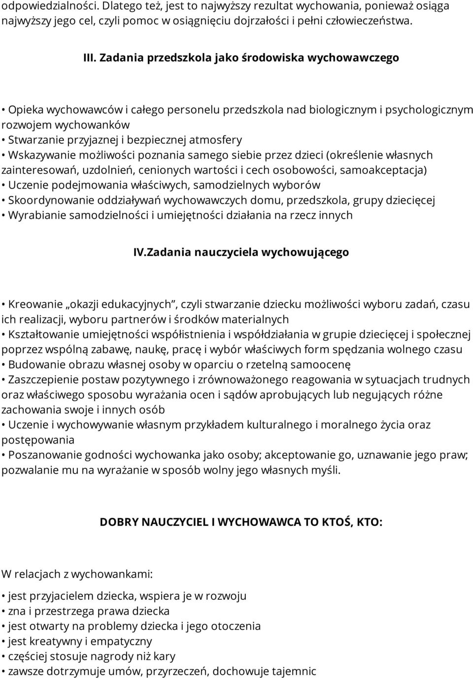 atmosfery Wskazywanie możliwości poznania samego siebie przez dzieci (określenie własnych zainteresowań, uzdolnień, cenionych wartości i cech osobowości, samoakceptacja) Uczenie podejmowania