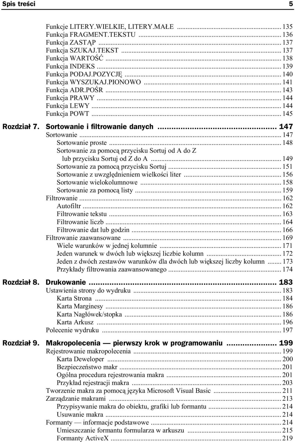 .. 147 Sortowanie proste... 148 Sortowanie za pomoc przycisku Sortuj od A do Z lub przycisku Sortuj od Z do A... 149 Sortowanie za pomoc przycisku Sortuj.