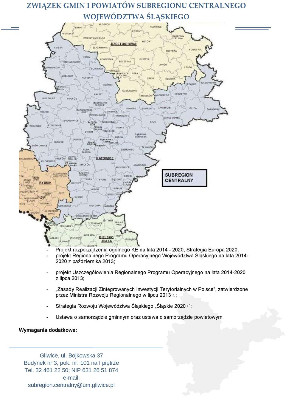 2013; - Zasady Realizacji Zintegrowanych Inwestycji Terytorialnych w Polsce, zatwierdzone przez Ministra Rozwoju Regionalnego w lipcu 2013 r.