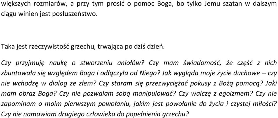 Czy mam świadomośd, że częśd z nich zbuntowała się względem Boga i odłączyła od Niego? Jak wygląda moje życie duchowe czy nie wchodzę w dialog ze złem?