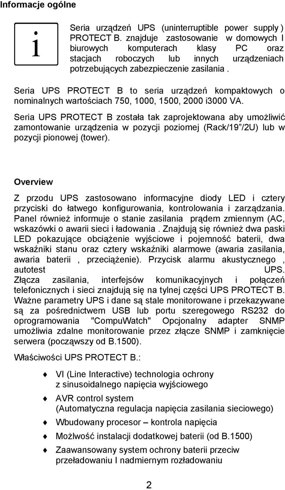 Seria UPS PROTECT B to seria urządzeń kompaktowych o nominalnych wartościach 750, 1000, 1500, 2000 i3000 VA.