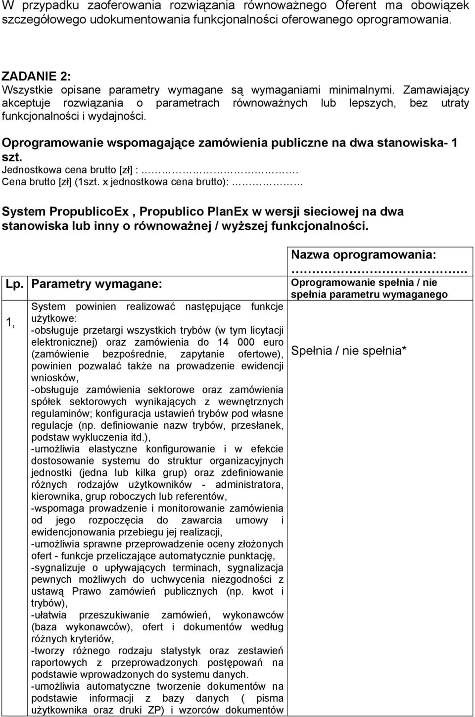 Oprogramowanie wspomagające zamówienia publiczne na dwa stanowiska- 1 szt. Jednostkowa cena brutto [zł] :. Cena brutto [zł] (1szt.