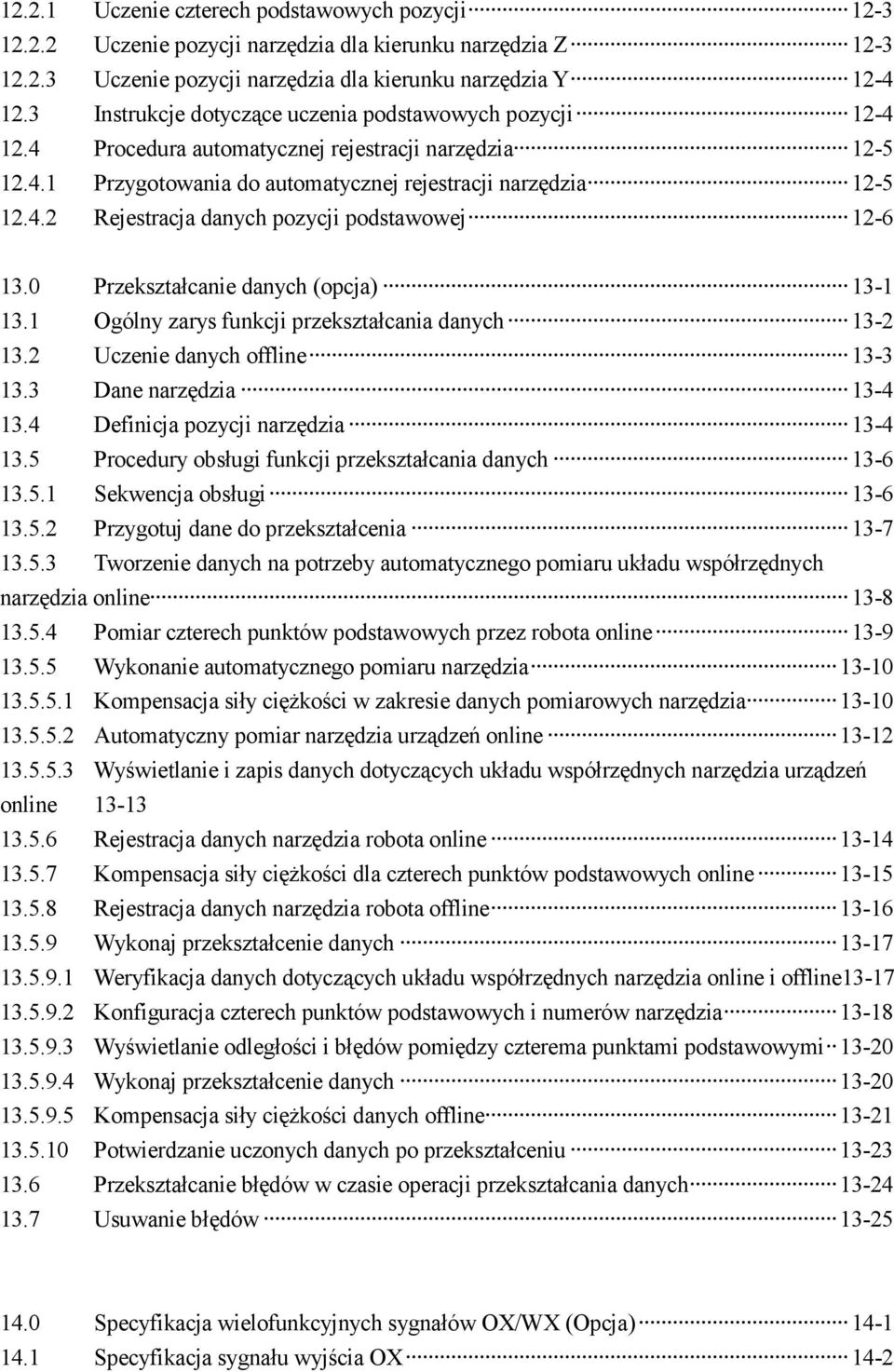 0 Przekształcanie danych (opcja) 13-1 13.1 Ogólny zarys funkcji przekształcania danych 13-2 13.2 Uczenie danych offline 13-3 13.3 Dane narzędzia 13-4 13.4 Definicja pozycji narzędzia 13-4 13.