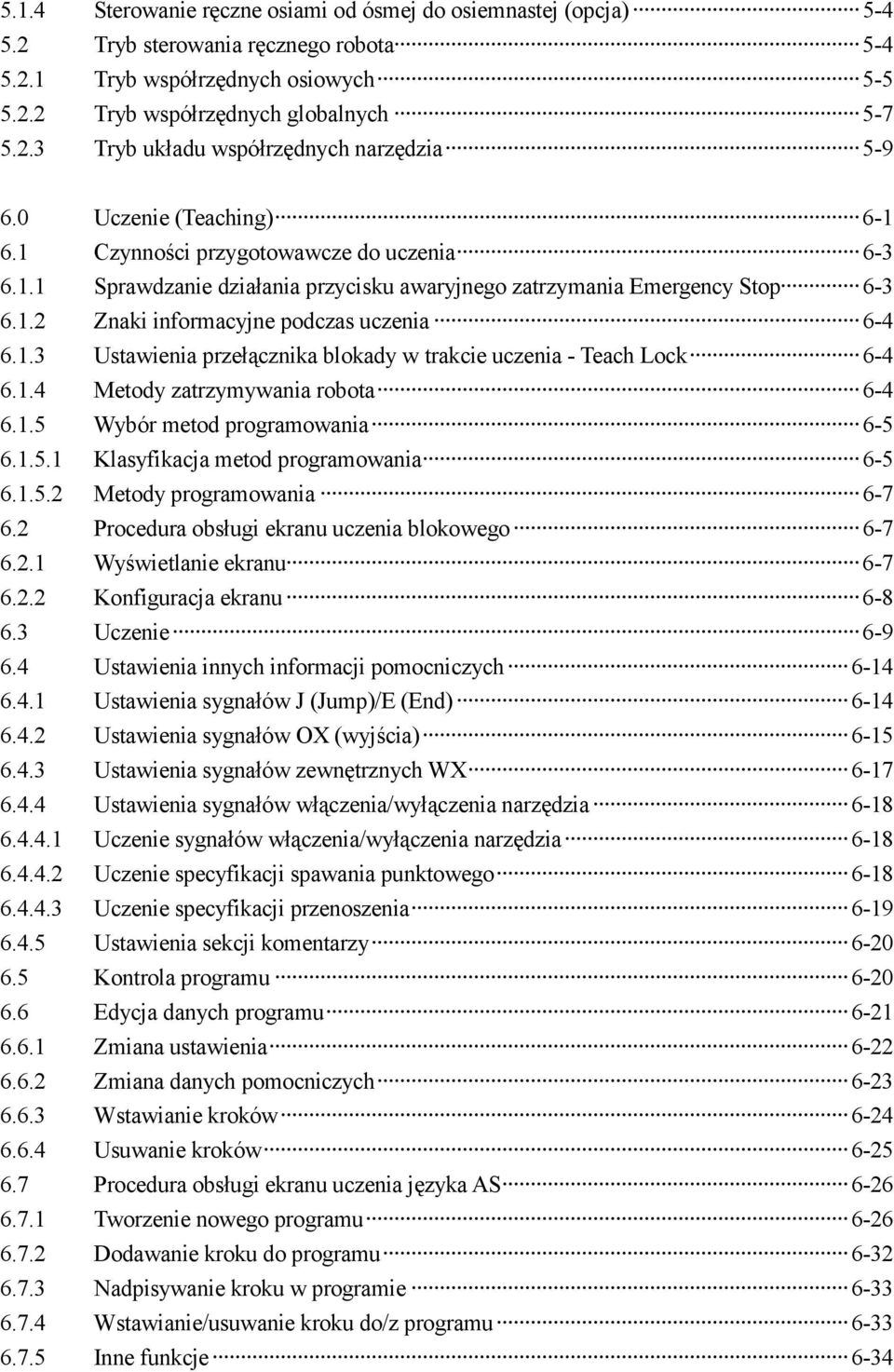 1.4 Metody zatrzymywania robota 6-4 6.1.5 Wybór metod programowania 6-5 6.1.5.1 Klasyfikacja metod programowania 6-5 6.1.5.2 Metody programowania 6-7 6.