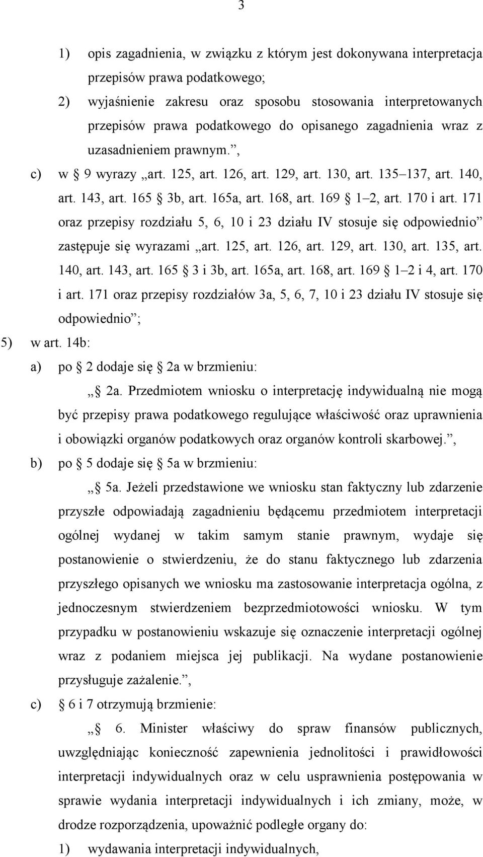 170 i art. 171 oraz przepisy rozdziału 5, 6, 10 i 23 działu IV stosuje się odpowiednio zastępuje się wyrazami art. 125, art. 126, art. 129, art. 130, art. 135, art. 140, art. 143, art.