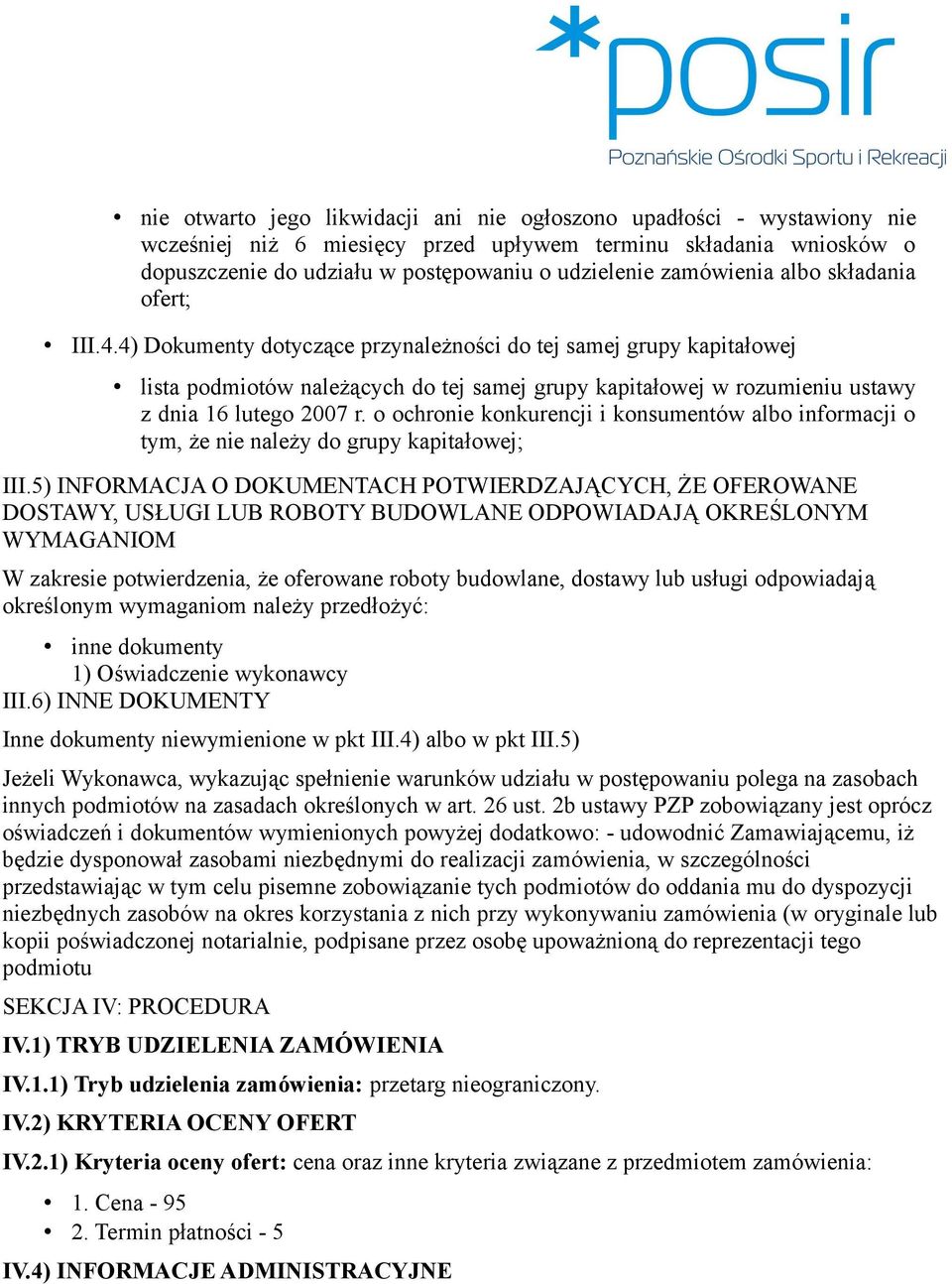 4) Dokumenty dotyczące przynależności do tej samej grupy kapitałowej lista podmiotów należących do tej samej grupy kapitałowej w rozumieniu ustawy z dnia 16 lutego 2007 r.