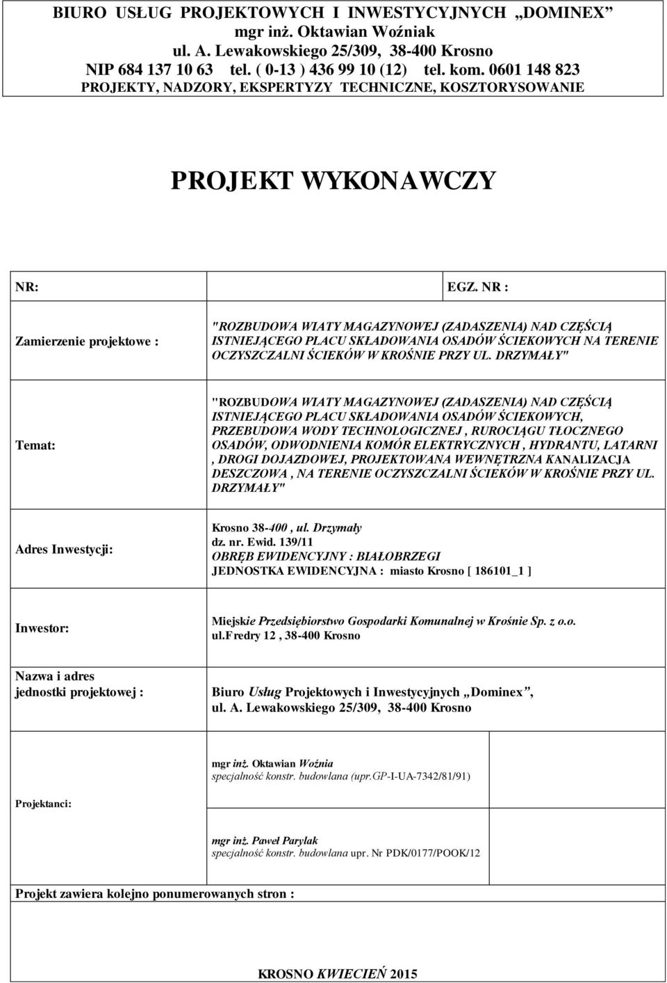 NR : Zamierzenie projektowe : "ROZBUDOWA WIATY MAGAZYNOWEJ (ZADASZENIA) NAD CZĘŚCIĄ ISTNIEJĄCEGO PLACU SKŁADOWANIA OSADÓW ŚCIEKOWYCH NA TERENIE OCZYSZCZALNI ŚCIEKÓW W KROŚNIE PRZY UL.