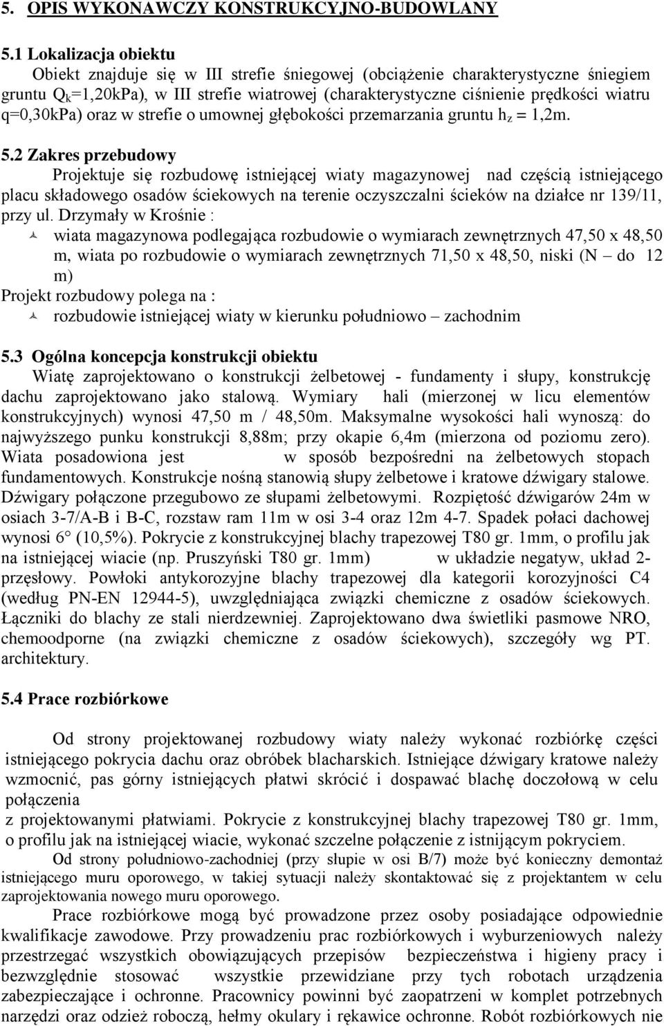 q=0,30kpa) oraz w strefie o umownej głębokości przemarzania gruntu h z = 1,2m. 5.