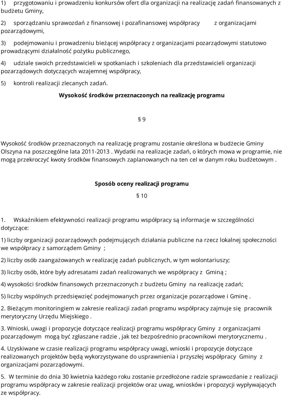 i szkoleniach dla przedstawicieli organizacji pozarządowych dotyczących wzajemnej współpracy, 5) kontroli realizacji zlecanych zadań.