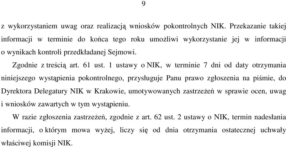 1 ustawy o NIK, w terminie 7 dni od daty otrzymania niniejszego wystąpienia pokontrolnego, przysługuje Panu prawo zgłoszenia na piśmie, do Dyrektora Delegatury NIK w