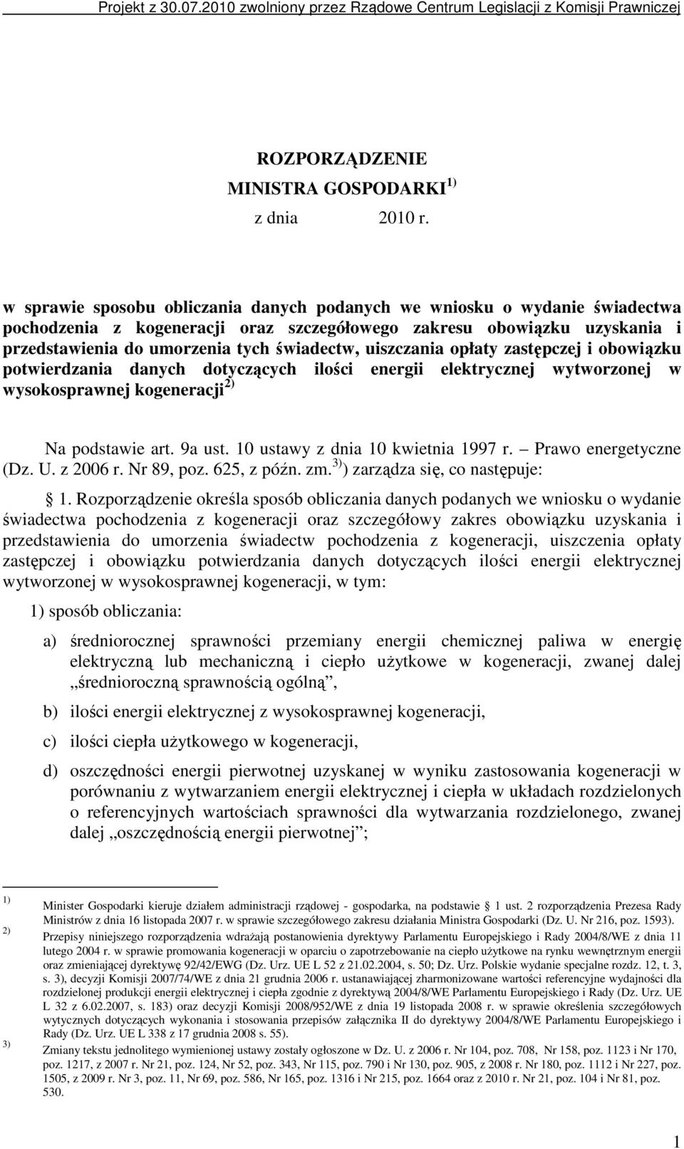 uiszczania opłaty zastępczej i obowiązku potwierdzania danych dotyczących ilości energii elektrycznej wytworzonej w wysokosprawnej kogeneracji 2) Na podstawie art. 9a ust.