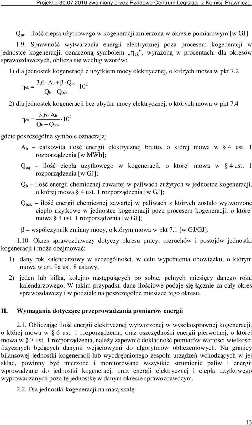 1) dla jednostek kogeneracji z ubytkiem mocy elektrycznej, o których mowa w pkt 7.