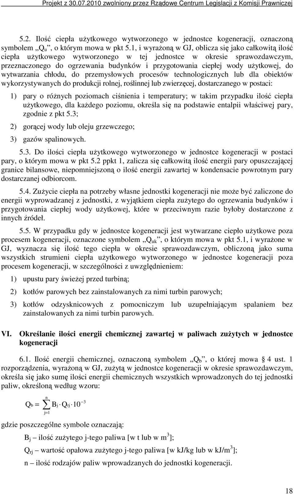 uŝytkowej, do wytwarzania chłodu, do przemysłowych procesów technologicznych lub dla obiektów wykorzystywanych do produkcji rolnej, roślinnej lub zwierzęcej, dostarczanego w postaci: 1) pary o