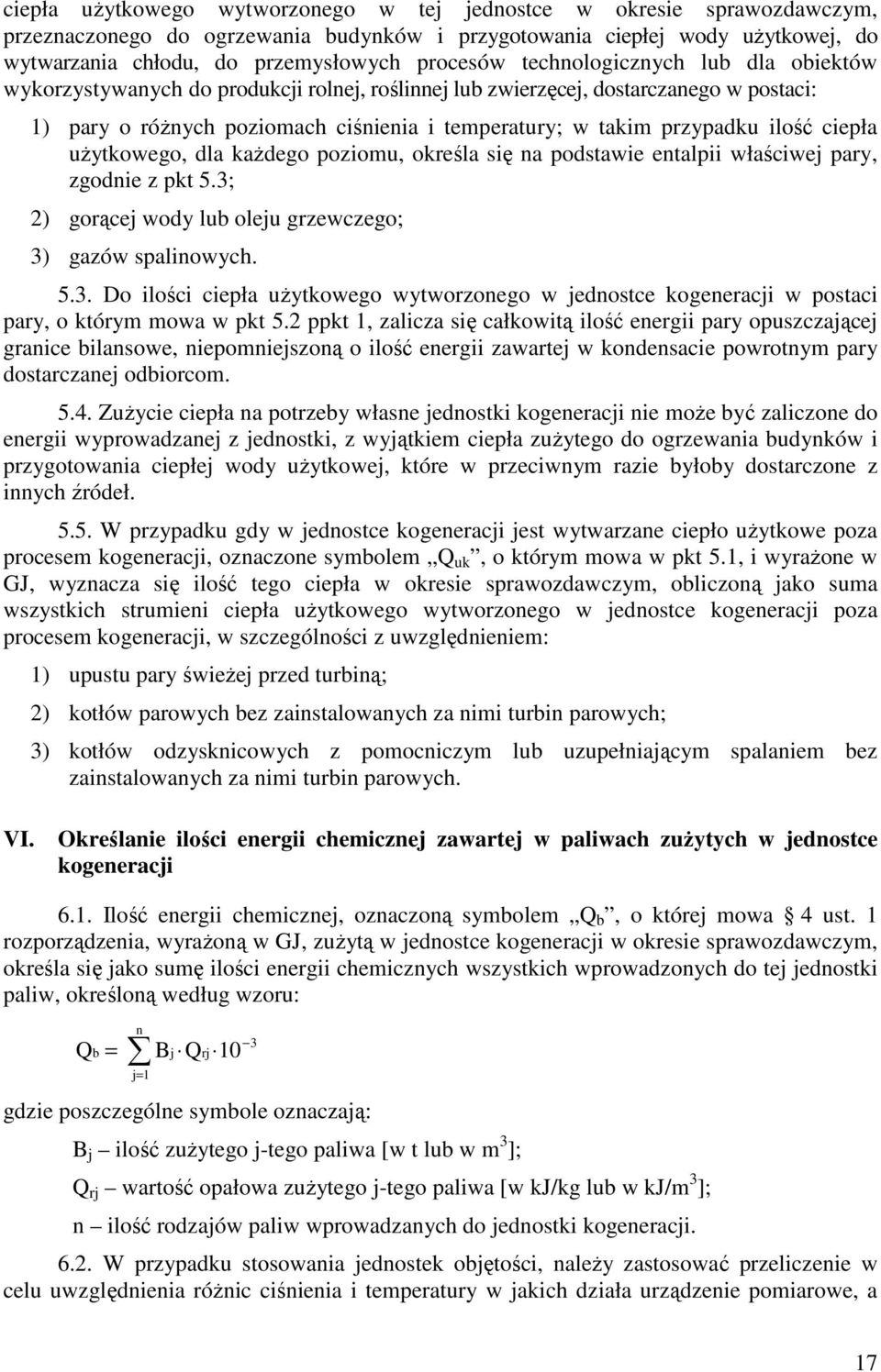 ciepła uŝytkowego, dla kaŝdego poziomu, określa się na podstawie entalpii właściwej pary, zgodnie z pkt 5.3;