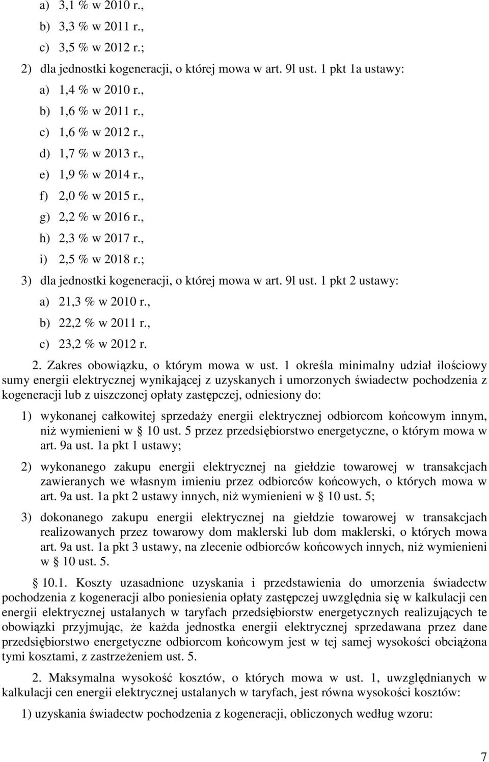 1 pkt 2 ustawy: a) 21,3 % w 2010 r., b) 22,2 % w 2011 r., c) 23,2 % w 2012 r. 2. Zakres obowiązku, o którym mowa w ust.