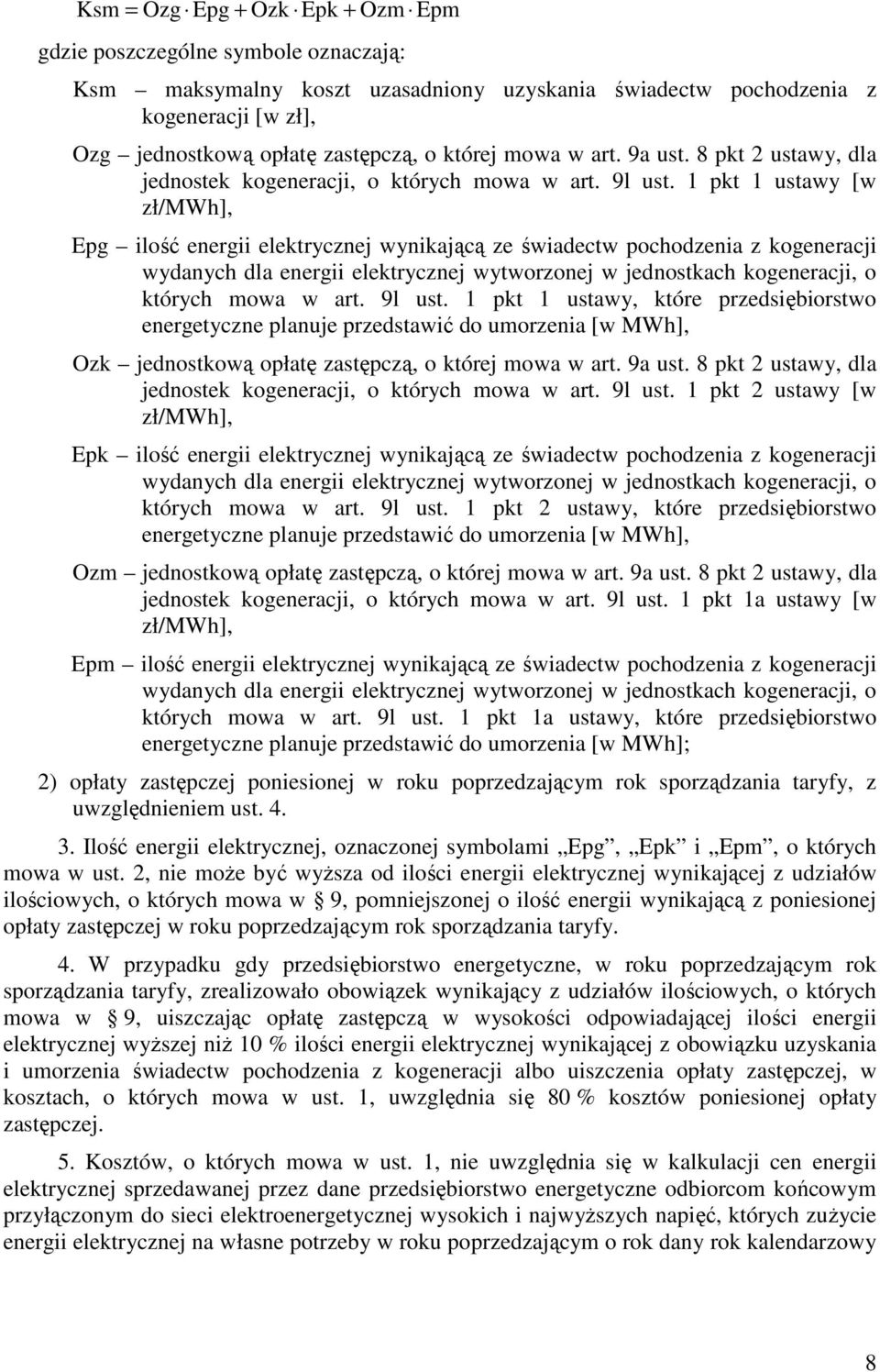 1 pkt 1 ustawy [w zł/mwh], Epg ilość energii elektrycznej wynikającą ze świadectw pochodzenia z kogeneracji wydanych dla energii elektrycznej wytworzonej w jednostkach kogeneracji, o których mowa w