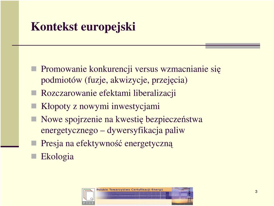 liberalizacji Kłopoty z nowymi inwestycjami Nowe spojrzenie na kwestię