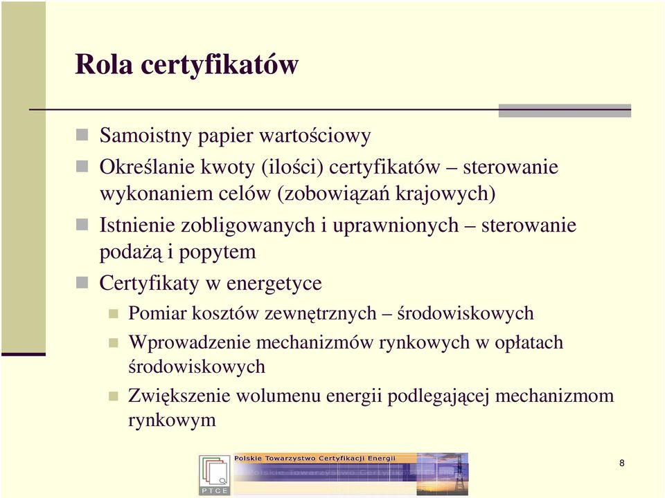 popytem Certyfikaty w energetyce Pomiar kosztów zewnętrznych środowiskowych Wprowadzenie