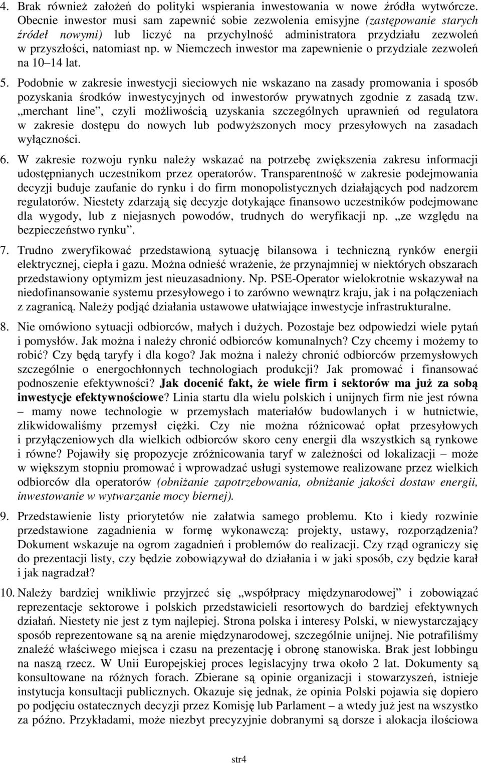 w Niemczech inwestor ma zapewnienie o przydziale zezwoleń na 10 14 lat. 5.