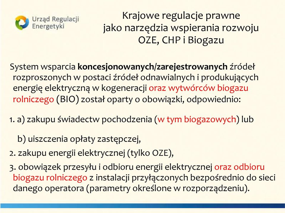 a) zakupu świadectw pochodzenia (w tym biogazowych) lub b) uiszczenia opłaty zastępczej, 2. zakupu energii elektrycznej (tylko OZE), 3.