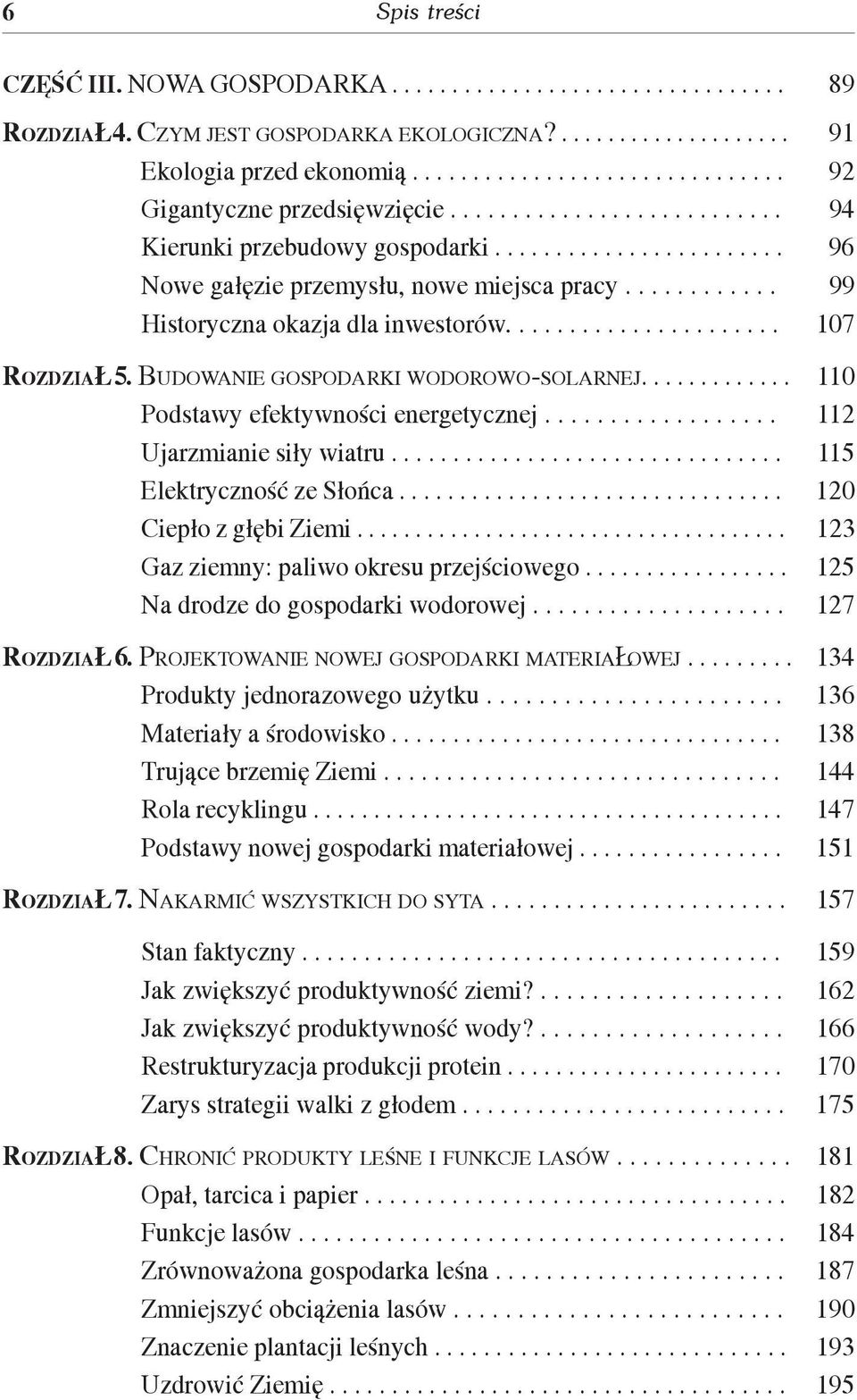 ........... 99 Historyczna okazja dla inwestorów...................... 107 ROZDZIA 5. BUDOWANIE GOSPODARKI WODOROWO-SOLARNEJ............. 110 Podstawy efektywnoœci energetycznej.