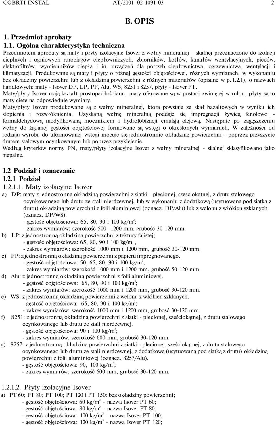 cieplnych i ogniowych rurociągów ciepłowniczych, zbiorników, kotłów, kanałów wentylacyjnych, pieców, elektrofiltrów, wymienników ciepła i in.