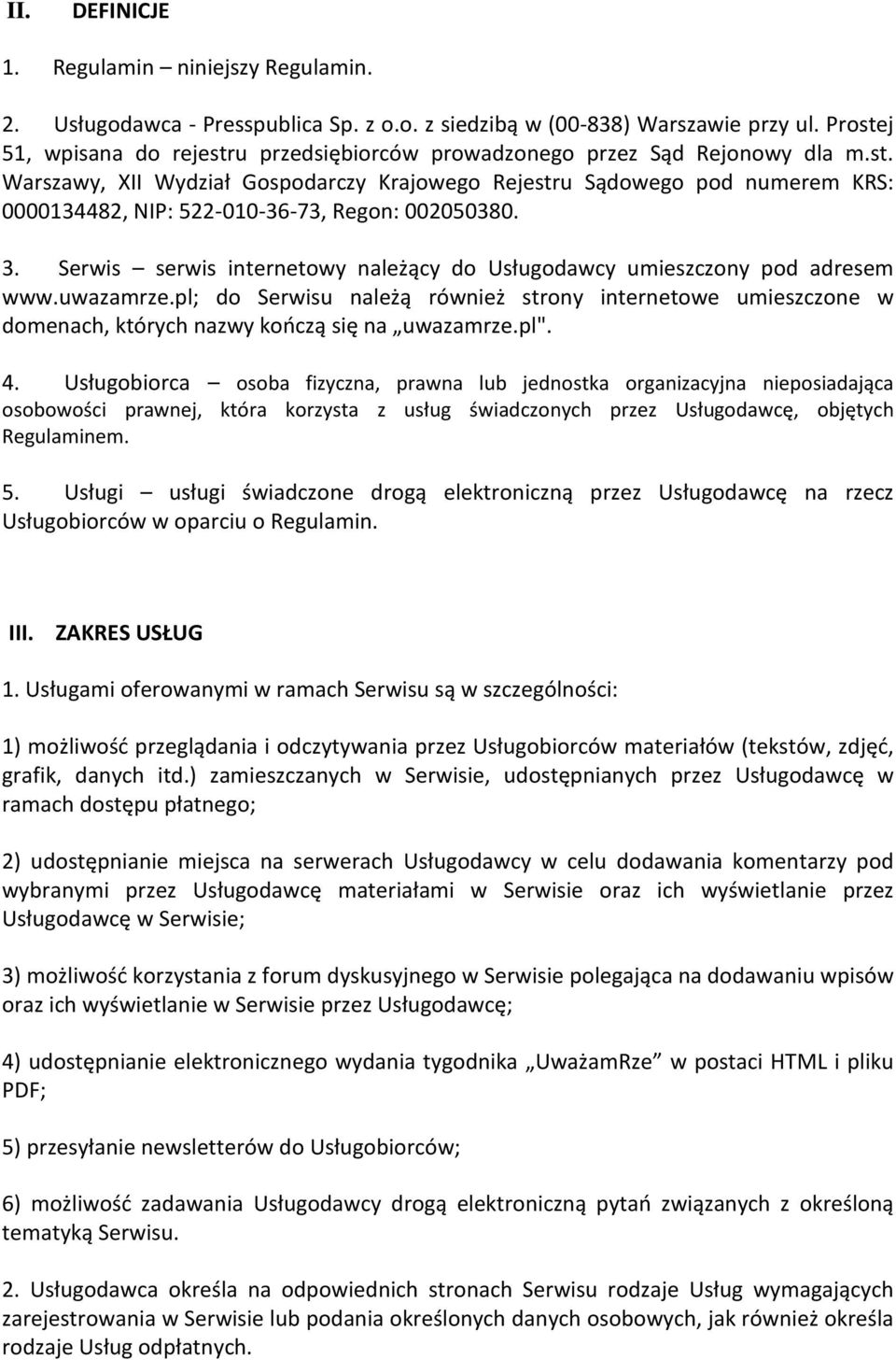 3. Serwis serwis internetowy należący do Usługodawcy umieszczony pod adresem www.uwazamrze.