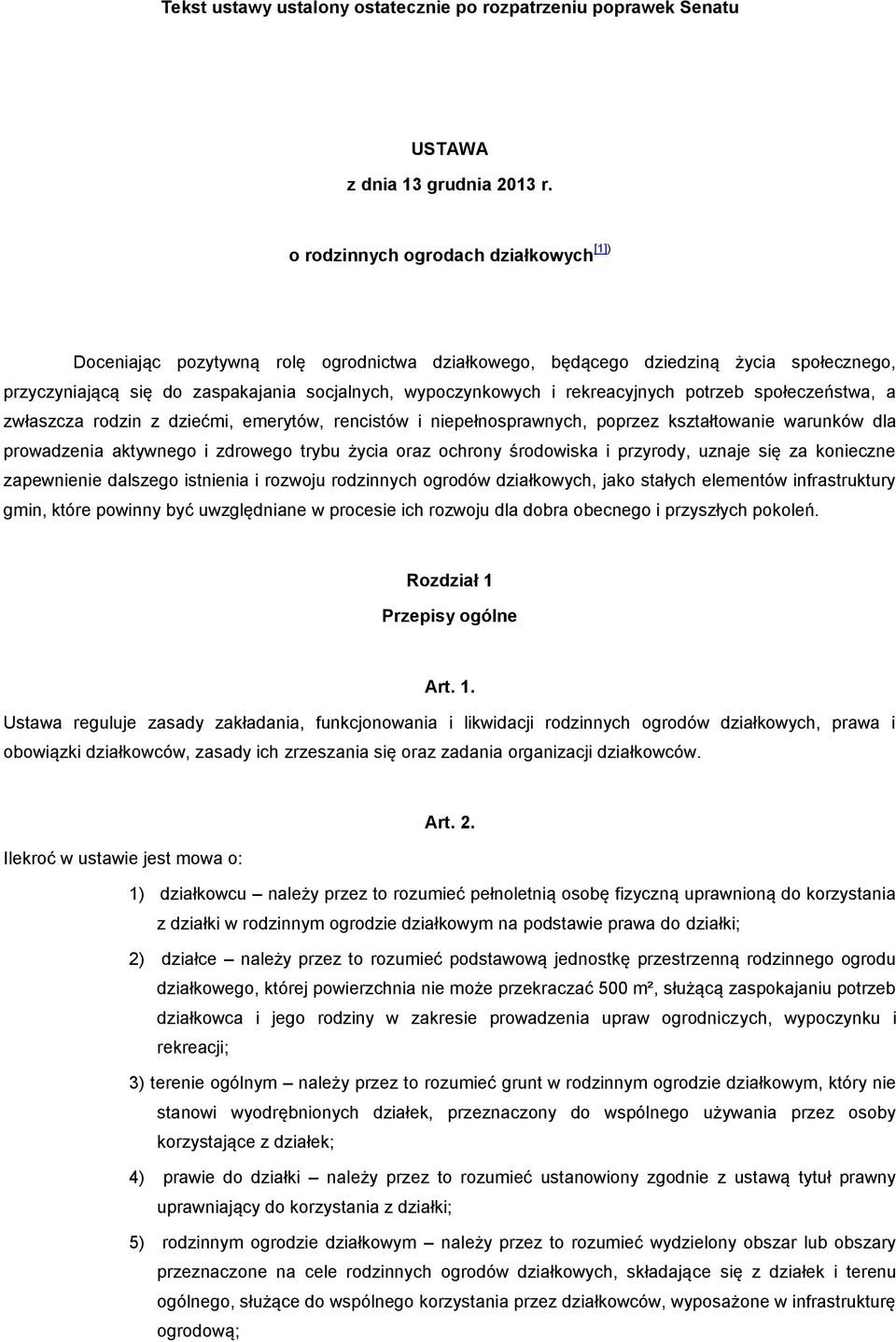 rekreacyjnych potrzeb społeczeństwa, a zwłaszcza rodzin z dziećmi, emerytów, rencistów i niepełnosprawnych, poprzez kształtowanie warunków dla prowadzenia aktywnego i zdrowego trybu życia oraz