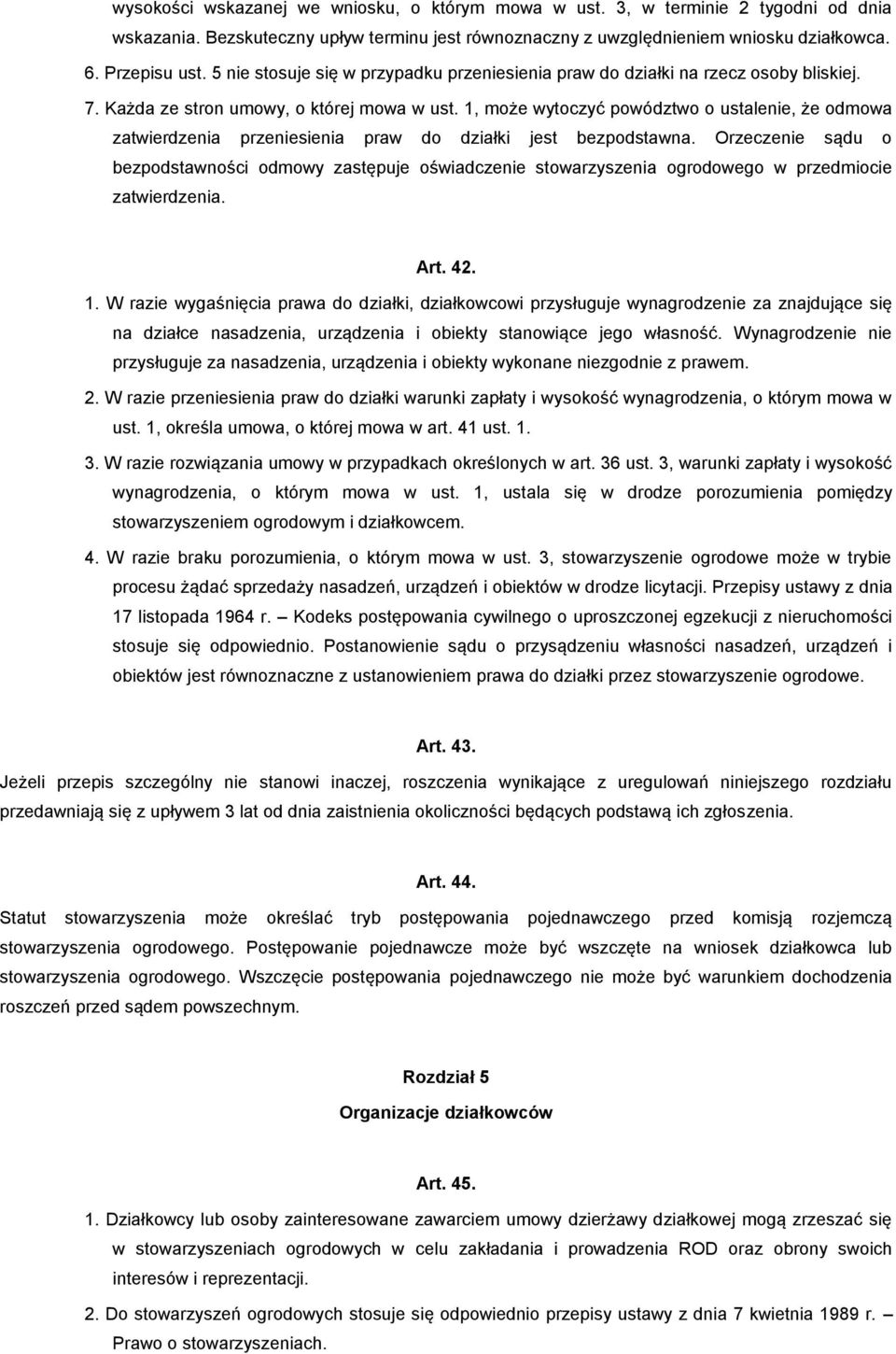 1, może wytoczyć powództwo o ustalenie, że odmowa zatwierdzenia przeniesienia praw do działki jest bezpodstawna.