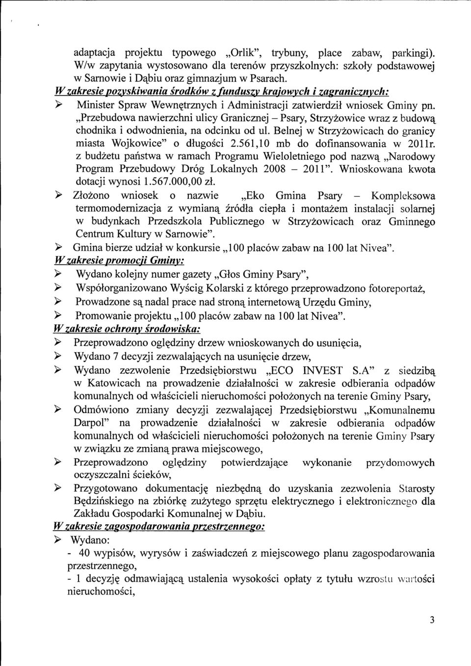 ,,przebudowa nawierzchni ulicy Granicznej - Psary, Strzyzowice wraz z budowq, chodnika i odwodnienia, na odcinku od ul. Belnej w Strzyzowicach do granicy miasta Wojkowice" o dlugosci 2.