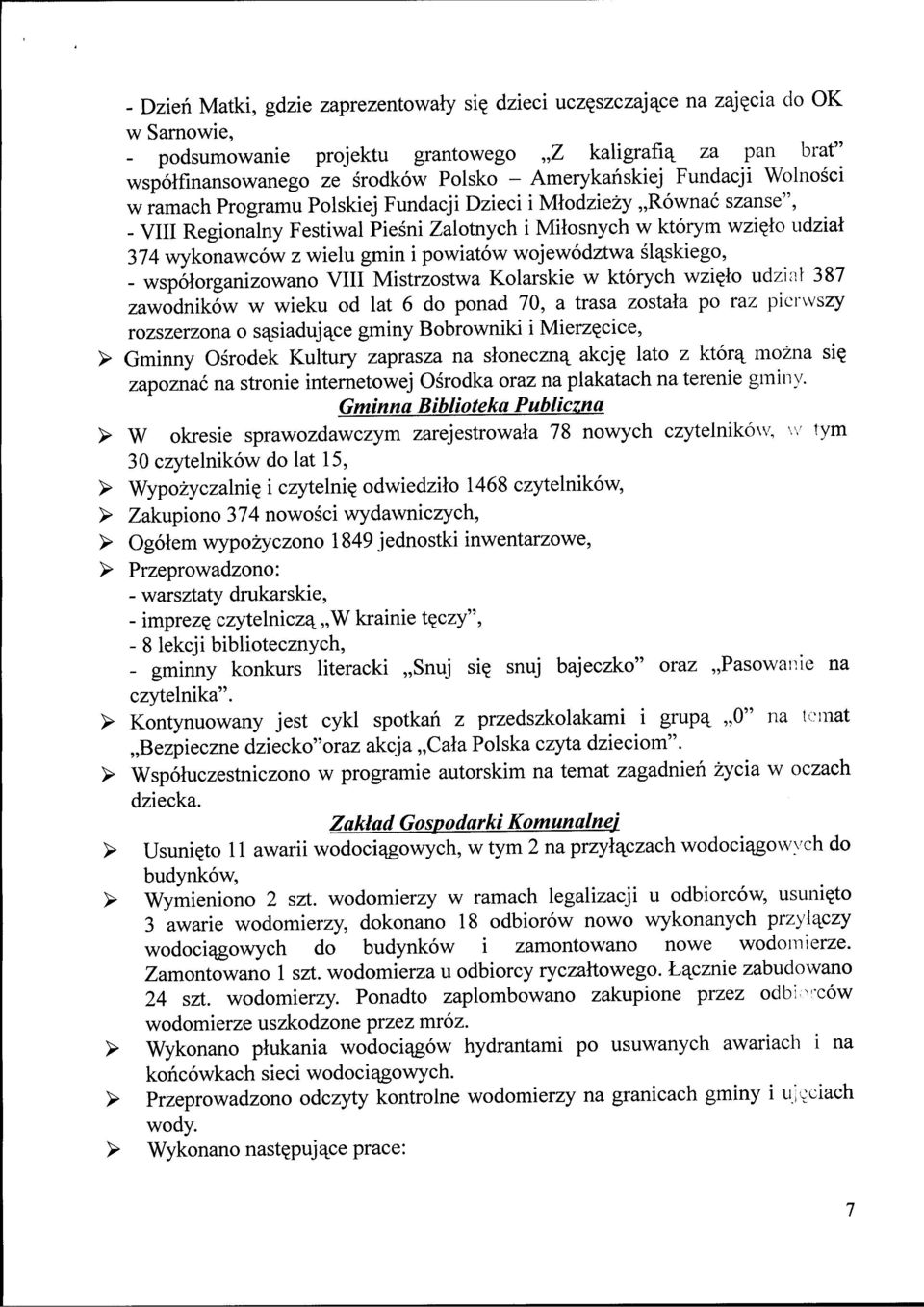 i Milosnych w ktorym wzi?lo udziai 374 wykonawcow z wielu gmin i powiatow wojewodztwa sla^skiego, - wspotorganizowano VIII Mistrzostwa Kolarskie w ktorych wzi?