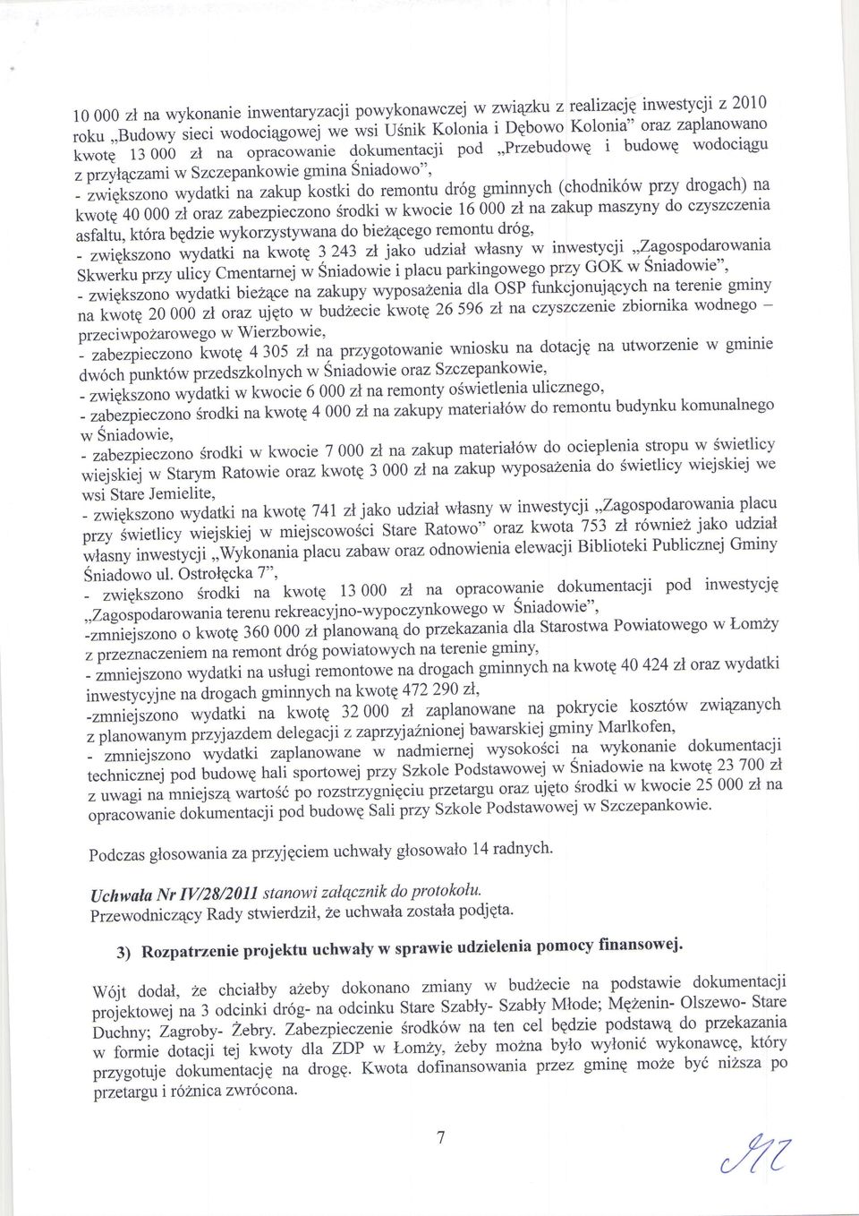 dr6$^sminnvch(chodnik6w przy drogach)na Srodkiw kwocie 16 000 zl na zakup maszynydo czyszczenia zi oraz zabezpieczono t*"ie +OOOO asfaltu,kt6ra bqtlziewykorzystywanado biez4cegoremontudr6g' :;Gi;*