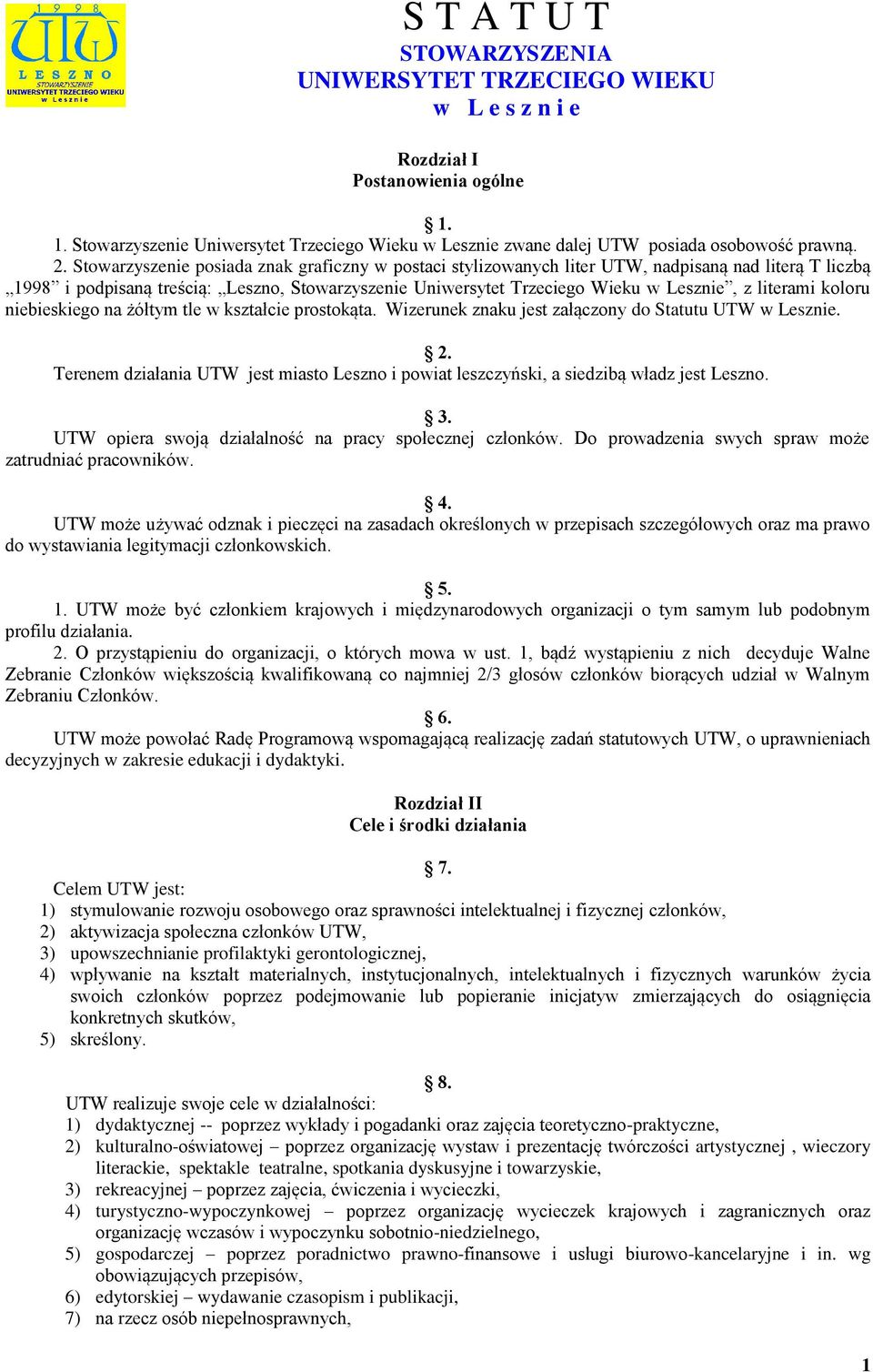 literami koloru niebieskiego na żółtym tle w kształcie prostokąta. Wizerunek znaku jest załączony do Statutu UTW w Lesznie. 2.