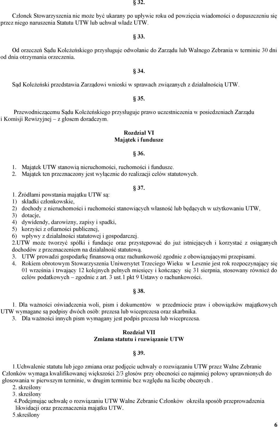 Sąd Koleżeński przedstawia Zarządowi wnioski w sprawach związanych z działalnością UTW.